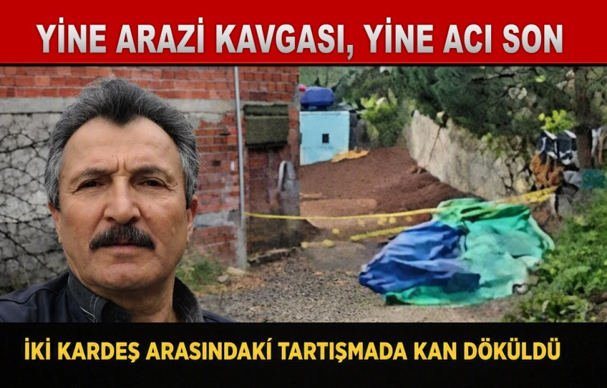 &Uuml;nye&rsquo;de Kardeşlerin Kavgası Acı Sonla Bitti
