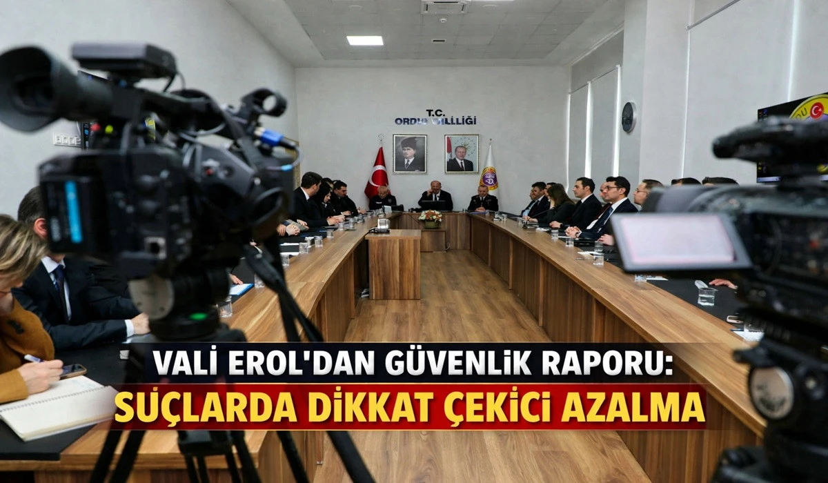 Vali Erol: Ordu&rsquo;da Asayiş G&uuml;&ccedil;leniyor, Su&ccedil;lar Geriliyor