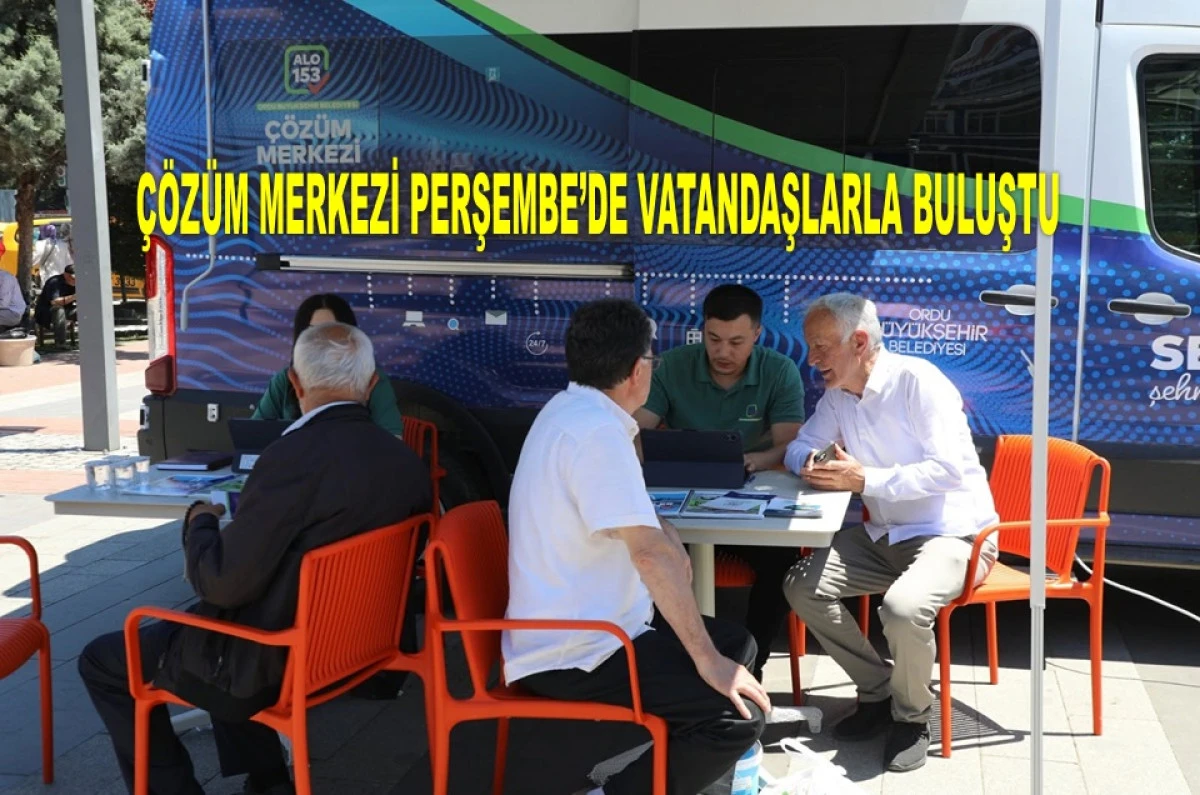 Vatandaşın Ayağına Gitti: Çözüm Merkezi Perşembe’de